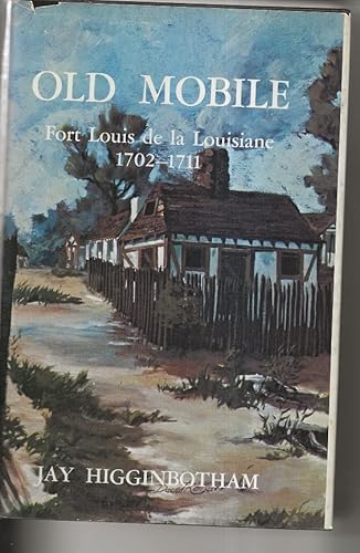 Stock image for Old Mobile: Fort Louis de la Louisiane, 1702-1711 for sale by Spiritwood Books