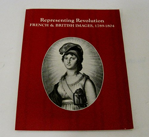 Stock image for Representing revolution: French & British images, 1789-1804 : September 15 through November 1, 1989, Mead Art Museum, Amherst College for sale by Zubal-Books, Since 1961