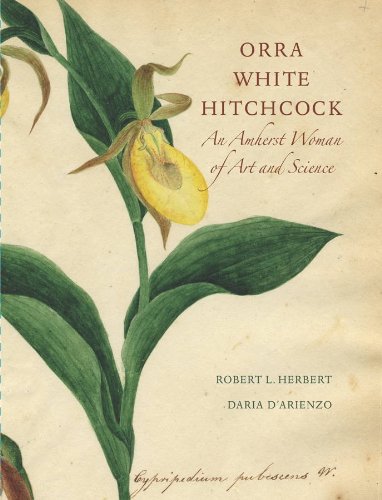 Orra White Hitchcock: An Amherst Woman of Art and Science (9780914337232) by Herbert, Robert L.; D'Arienzo, Daria