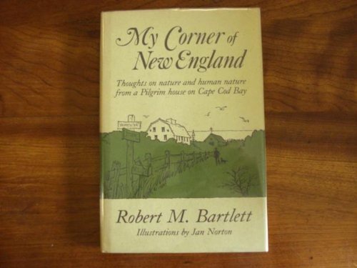 Stock image for My Corner of New England: Thoughts on Nature and Human Nature from a Pilgrim House on Cape Cod Bay for sale by JR Books