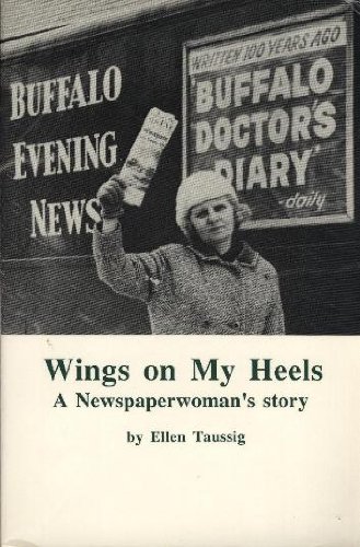 Wings on My Heels: A Newspaperwoman's Story (9780914339182) by Ellen Taussig