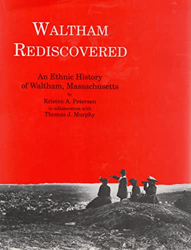 Beispielbild fr Waltham Rediscovered: An Ethnic History of Waltham, Massachusetts zum Verkauf von Books From California