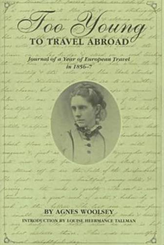 Too Young to Travel Abroad: Journal of a Year of European Travel in 1856-7 Illustrated