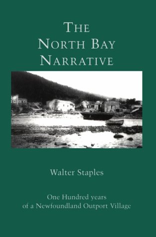 Imagen de archivo de The North Bay Narrative: One Hundred Years of a Newfoundland Outport Village a la venta por WorldofBooks