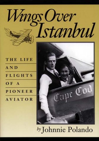 Stock image for Wings over Istanbul: The Life and Flights of a Pioneer Aviator for sale by B-Line Books