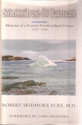 Beispielbild fr Snowshoe and Lancet: Memoirs of a Frontier Newfoundland Doctor, 1937 1947 zum Verkauf von ThriftBooks-Dallas