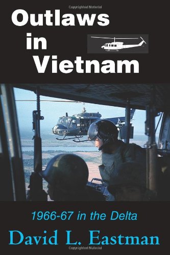 Outlaws in Vietnam: 1966-67 in the Delta (9780914339977) by David Eastman