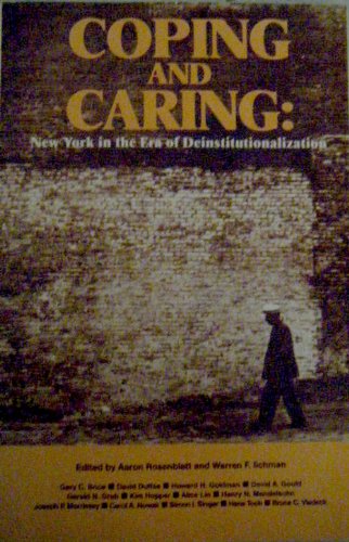 Coping and Caring: New York in the Era of Deinstitutionalization (9780914341079) by Rosenblatt, Aaron