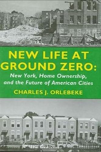 9780914341512: New Life at Ground Zero: New York, Home Ownership, and the Future of American Cities (Rockefeller Institute Press)