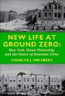Imagen de archivo de New Life at Ground Zero : New York, Home Ownership, and the Future of American Cities a la venta por Better World Books