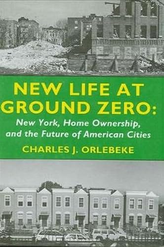 Stock image for New Life at Ground Zero: New York, Home Ownership, and the Future of American Cities (Rockefeller Institute Press) for sale by Wonder Book