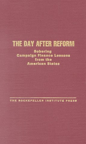 Imagen de archivo de The Day After Reform: Sobering Campaign Finance Lessons from the American States a la venta por Dogtales