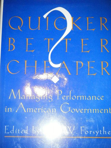 Stock image for QUICKER BETTER CHEAPER? : MANAGING PERFORMANCE IN AMERICAN GOVERNMENT for sale by Second Story Books, ABAA