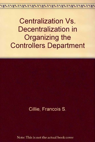 Beispielbild fr Centralization vs. Decentralization in Organizing the Controller's Department zum Verkauf von Better World Books