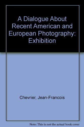 9780914357254: A Dialogue About Recent American and European Photography: Exhibition