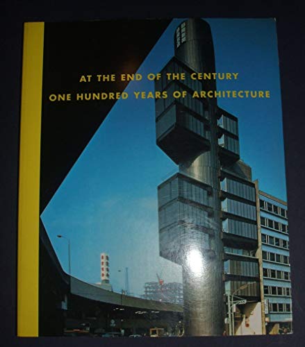 Imagen de archivo de At the End of the Century: One Hundred Years of Architecture a la venta por HPB-Red