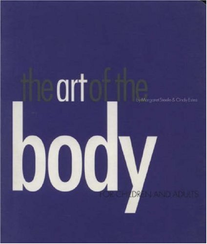 Beispielbild fr The Art of the Body: For Children and Adults zum Verkauf von Sheri's Book Treasures