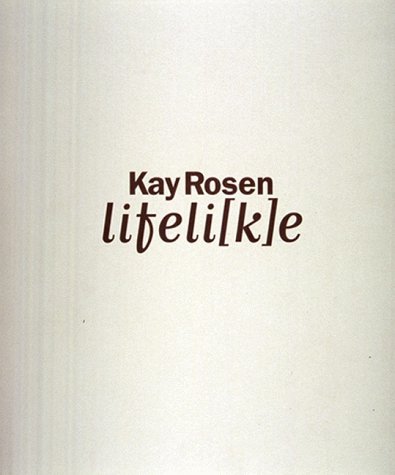 Imagen de archivo de Kay Rosen: LifeLike aka Lifeli[k]e a la venta por ANARTIST