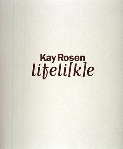 Stock image for Kay Rosen: LifeLike aka Lifeli[k]e for sale by ANARTIST
