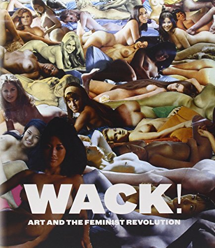 Imagen de archivo de Wack!: Art and the Feminist Revolution a la venta por Pulpfiction Books