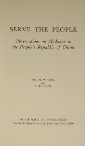 Beispielbild fr Serve the People : Observations on Medicine in the Peoples Republic of China zum Verkauf von Best and Fastest Books