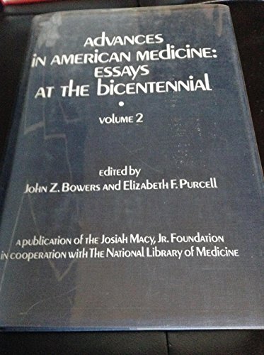 ADVANCES IN AMERICAN MEDICINE: Essays at The Bicentennial--A Publication of the Joisah Macy, Jr. ...