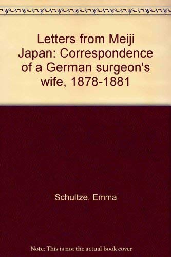 Letters from Meiji Japan: Correspondence of a German Surgeon's Wife 1878 - 1881