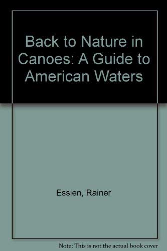Back to Nature in Canoes: A Guide to American Waters
