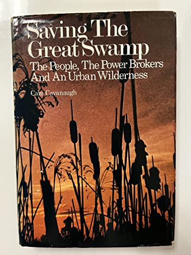 Stock image for Saving the Great Swamp The People, The Power Brokers, And An Urban Wilderness for sale by NWJbooks
