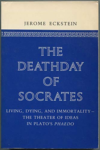 9780914366195: Title: The deathday of Socrates Living dying and immortal