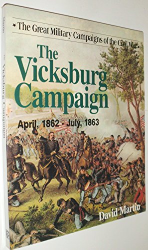 Beispielbild fr The Great Military Campaigns of History : The Vicksburg Campaign : April, 1862 - July, 1863 zum Verkauf von Novel Ideas Books & Gifts