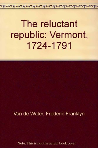 Stock image for The reluctant republic: Vermont, 1724-1791 for sale by ThriftBooks-Dallas
