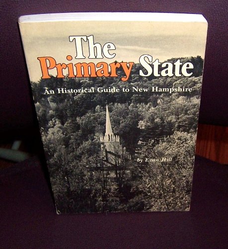 Imagen de archivo de The Primary State: An Historical Guide to New Hampshire a la venta por Hedgehog's Whimsey BOOKS etc.