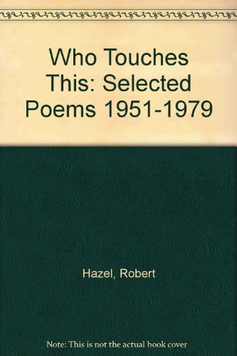 Stock image for Who Touches This: Selected Poems 1951-1979 for sale by Arundel Books