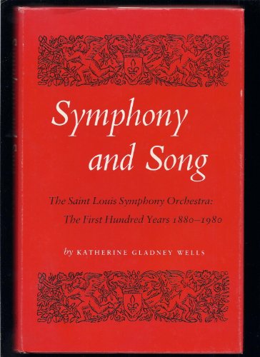 9780914378624: Symphony and Song: The Saint Louis Symphony Orchestra : The First Hundred Years, 1880-1980