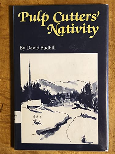 9780914378792: Pulp cutters' nativity: A Christmas poem in two acts, being a contemporary adaptation of the medieval English miracle play, the Second shepherds' play