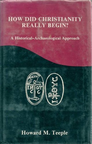 Stock image for How Did Christianity Really Begin?: A Historical-Archaeological Approach for sale by Solr Books