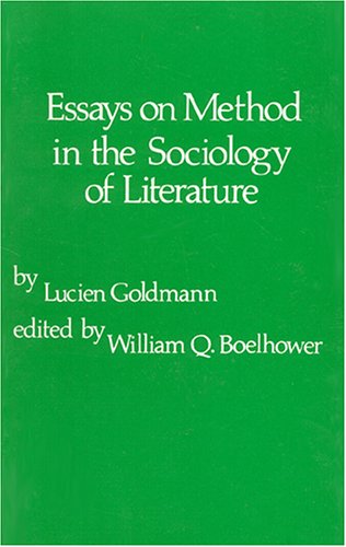 Essays on Method in the Sociology of Literature (9780914386209) by Goldmann, Lucien