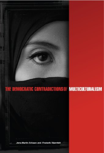 The Democratic Contradictions of Multiculturalism - Jens-Martin Eriksen; Frederik Stjernfelt