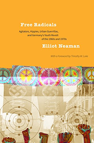 Beispielbild fr Free Radicals: Agitators, Hippies, Urban Guerrillas, and Germany's Youth Revolt of the 1960s and 1970s zum Verkauf von medimops