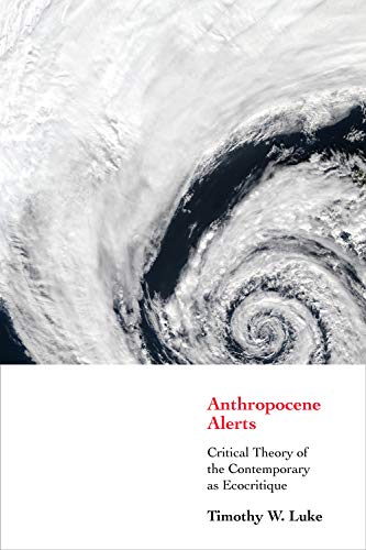 Stock image for Anthropocene Alerts : Critical Theory of the Contemporary As Ecocritique for sale by Better World Books