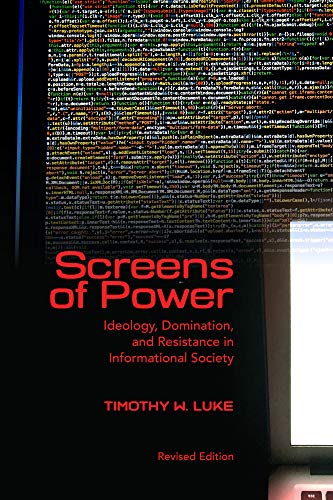 Beispielbild fr Screens of Power: Ideology, Domination, and Resistance in Informational Society zum Verkauf von Irish Booksellers