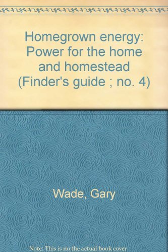 Imagen de archivo de Homegrown energy: Power for the home and homestead (Finder's guide ; no. 4) a la venta por Half Price Books Inc.