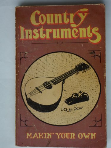 Beispielbild fr Makin' Your Own Country Instruments zum Verkauf von Better World Books