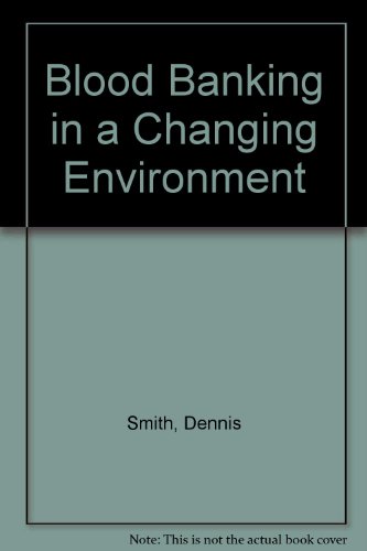 Blood Banking in a Changing Environment (9780914404996) by Smith, Dennis