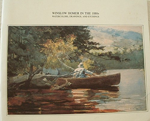Imagen de archivo de Winslow Homer in the 1880s : Watercolors, Drawings, and Etchings a la venta por Books End Bookshop