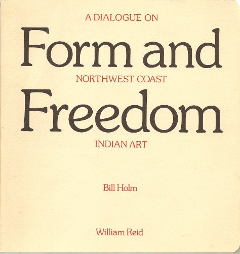 Imagen de archivo de Form and Freedom: A Dialogue on Northwest Coast Indian Art a la venta por ANARTIST
