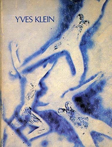 Yves Klein 1928-1962 A Retrospective.