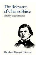 Stock image for Relevance of Charles Peirce for sale by Powell's Bookstores Chicago, ABAA