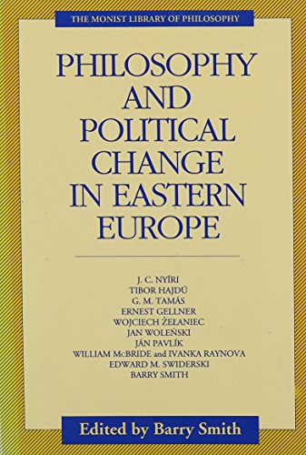 Stock image for Philosophy and Political Change in Eastern Europe (Monist Library of Philosophy) for sale by Powell's Bookstores Chicago, ABAA